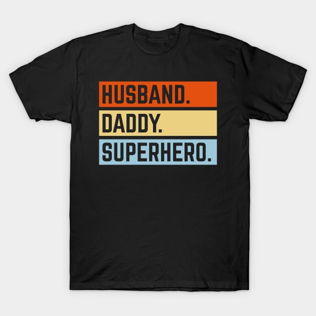 Husband Daddy Superhero (Super Dad / Superdaddy / 3C) T-Shirt by MrFaulbaum